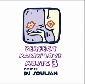 DJ SOULJAH / PERFECT MAKIN LOVE MUSIC 3