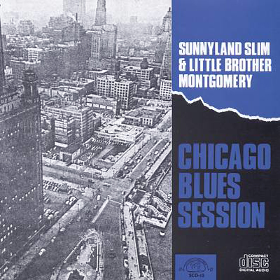 SUNNYLAND SLIM & LITTLE BROTHER MONTGOMERY / CHICAGO BLUES SESSION