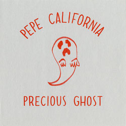 Pepe California / PRECIOUS GHOST