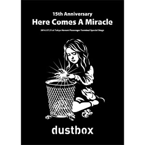 dustbox / 15th Anniversary -Here Comes A Miracle-