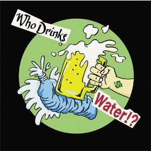 V.A. (CRAZY TRAD) / Who Drinks Water!?