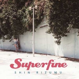 Shin Rizumu / シンリズム / superfine