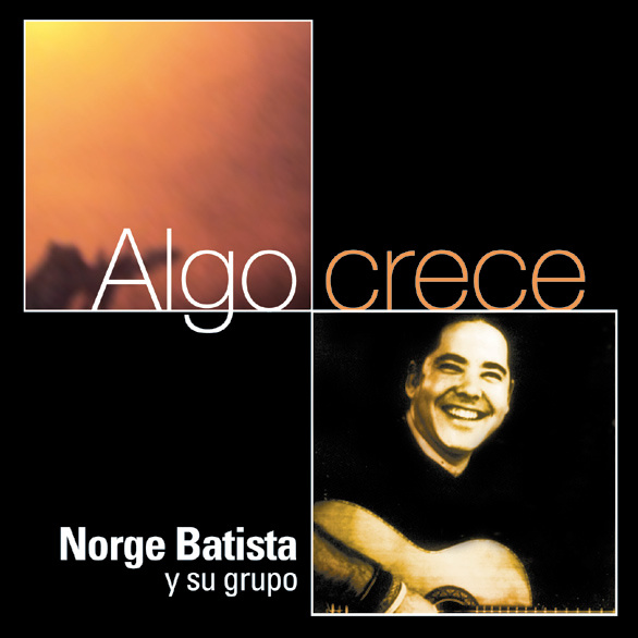 NORGE BATISTA / ノルヘ・バティスタ / ALGO CRECE