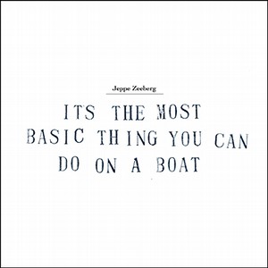JEPPE ZEEBERG / It’s The Most Basic Thing You Can Do On A Boat (LP)
