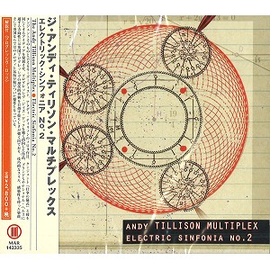 ANDY TILLISON MULTIPLEX / アンディ・ティリソン・マルチプレックス / エレクトリック・シンフォニア NO.2