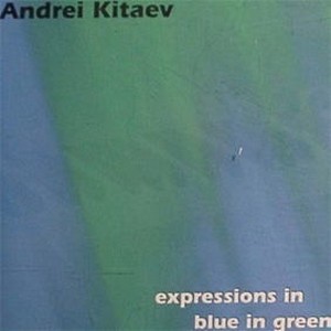 ANDREI KITAEV / アンドレイ・キタエフ / Expressions In Blue In Green