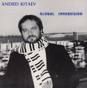 ANDREI KITAEV / アンドレイ・キタエフ / Global Innervision