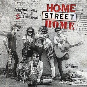 NOFX & FRIENDS / HOME STREET HOME : ORIGINAL SONGS FROM THE SHIT MUSICAL (LP)