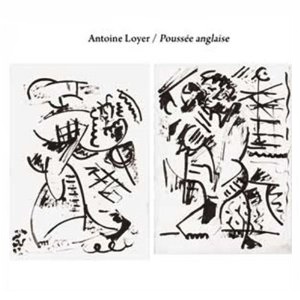 ANTOINE LOYER / アントワン・ロワイエ / POUSSEE ANGLAISE