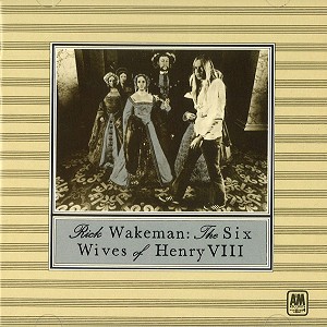 RICK WAKEMAN / リック・ウェイクマン / THE SIX WIVES OF HENRY VIII - 2015 REMASTER