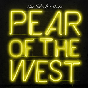 PEAR OF THE WEST / NOW IT'S ALL OVER (7")