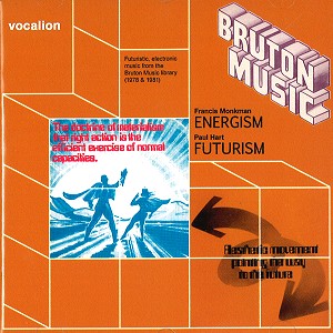 FRANCIS MONKMAN/PAUL HART / BRUTON MUSIC: ENERGISM/FUTURISM - REMASTER