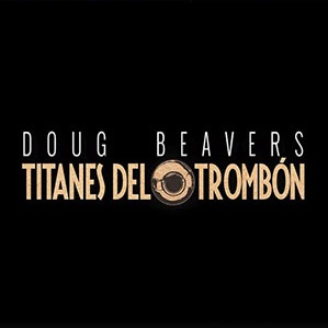 DOUG BEAVERS / ダグ・ビーバーズ / TITANES DEL TROMBON