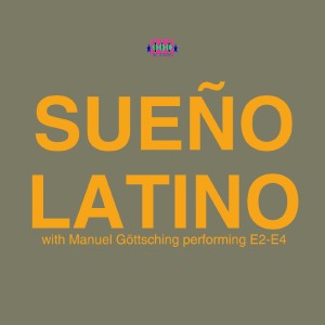 SUENO LATINO / スエーノ・ラティーノ / SUENO LATINO WITH MANUEL GOETTSCHING PERFORMING E2-E4