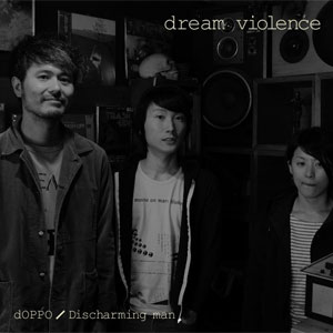 dOPPO / Discharming man / dream violence