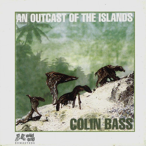 COLIN BASS / コリン・バース / AN OUTCAST OF THE ISLAND - REMASTER