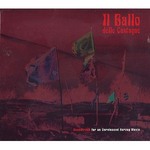 BALLO DELLE CASTAGNE / SOUNDTRACK FOR AN UNRELEASED HERZOG MOVIE