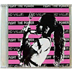 NO VALUE / FIGHT THE POWER / FIGHT THE POWER