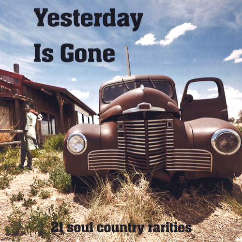 V.A. (YESTERDAY IS GONE) / YESTERDAY IS GONE: 21 SOUL COUNTRY RARITIES (CD-R)