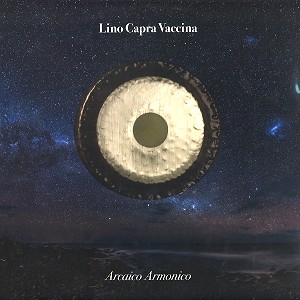 LINO CAPRA VACCINA / リノ・カプラ・ヴァッキーナ / ARCAICO ARMONICO: LP+CD- 180g LIMITED VINYL