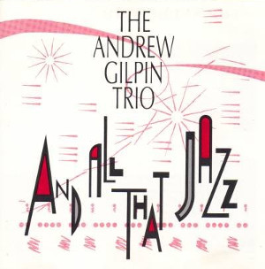 ANDREW GILPIN / And All That Jazz