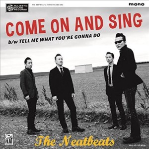 THE NEATBEATS / ザ・ニートビーツ / COME ON AND SING (7"+CD)