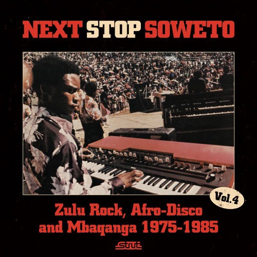V.A.(NEXT STOP SOWETO) / オムニバス / NEXT STOP SOWETO 4: ZULU ROCK, AFRO-DISCO AND MBAGANDA 1975-1985