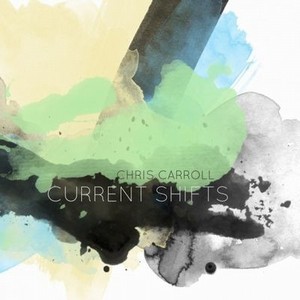 CHRIS CARROLL / クリス・キャロル / Current Shifts