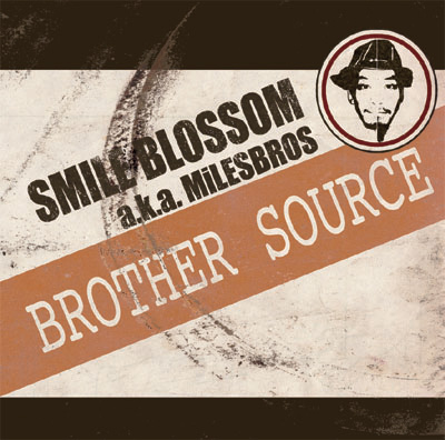 MiLESBROS(ex.SMILE BLOSSOM) / BROTHER SOURCE