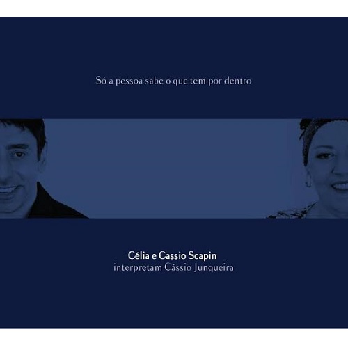 CASSIO SCAPIN & CELIA / カッシオ・スカピン&セリア / SO A PESSOA SABE O QUE TEM POR DENTRO