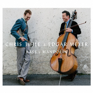 CHRIS THILE / クリス・シーリー / BASS & MANDOLIN - CHRIS THILE & EDGER MEYER
