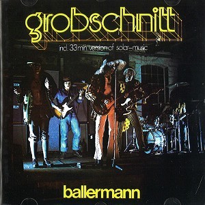 GROBSCHNITT / グローブシュニット / BALLERMAN - 2013 REMASTER