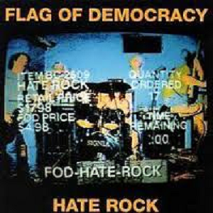FLAG OF DEMOCRACY / フラッグオブデモクラシー / HATE ROCK [LP] 【RECORD STORE DAY 04.18.2015】