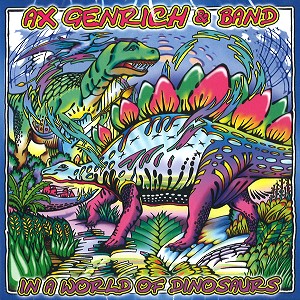 AX GENRICH & BAND / IN A WORLD OF DINOSAURS