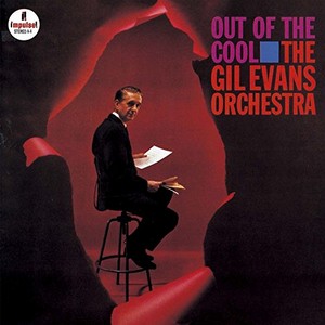 GIL EVANS / ギル・エヴァンス / Out Of The Cool / アウト・オブ・クール