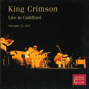 KING CRIMSON / キング・クリムゾン / LIVE IN GUILDFORD, NOVEMBER 13TH, 1972
