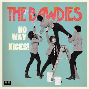 THE BAWDIES / NO WAY / KICKS! 【RECORD STORE DAY 04.18.2015】 