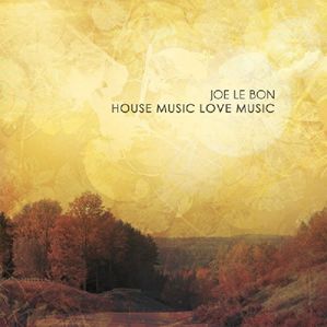 JOE LE BON / HOUSE MUSIC LOVE MUSIC