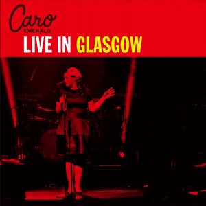 CARO EMERALD / カロ・エメラルド / LIVE IN GLASGOW / ライヴ・イン・グラスゴー