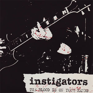INSTIGATORS / THE BLOOD IS ON YOUR HANDS (LP) /  