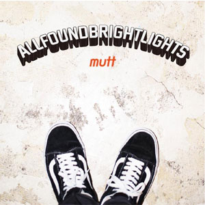 ALL FOUND BRIGHT LIGHTS / MUTT