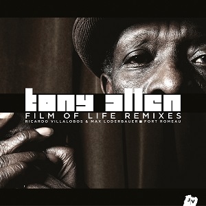 TONY ALLEN / トニー・アレン / FILM OF LIFE REMIXES