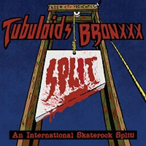 BRONXXX / THE TUBULOIDS / An International Skaterock Split!