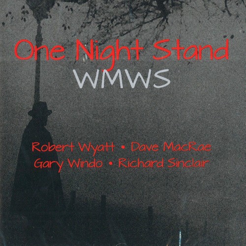 WMWS / WMWS( ロバート・ワイアット、デイヴ・マクレエ、ゲイリー・ウィンド & リチャード・シンクレア ) / ONE NIGHT STAND