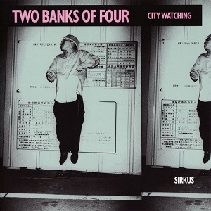 TWO BANKS OF FOUR / トゥ・バンクス・オブ・フォー / CITY WATCHING