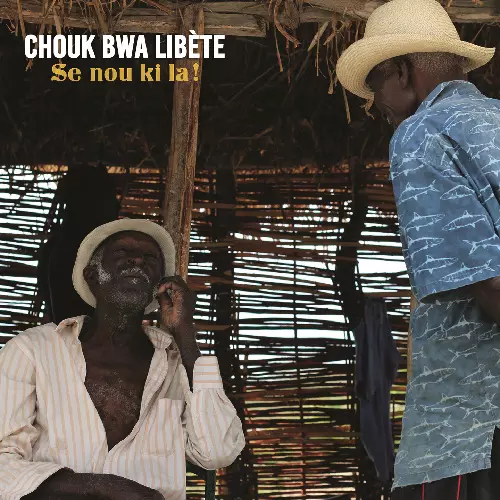 CHOUK BWA / SE NOU KI LA!