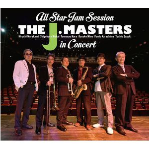 THE J. MASTERS / ジェイ・マスターズ / All Star Jam Session THE J. MASTERS in CONCERT / オール・スター・ジャム・セッション・ザ・ジェイ・マスター・イン・コンサート