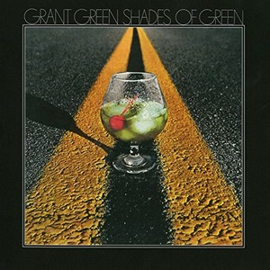 GRANT GREEN / グラント・グリーン / SHADES OF GREEN / シェイズ・オブ・グリーン   