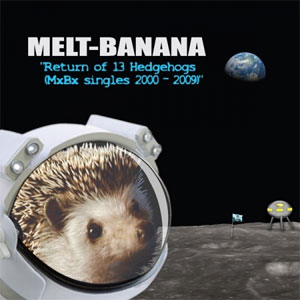 MELT-BANANA / メルトバナナ / RETURN OF 13 HEDGEHOGS (MxBx SINGLES 2000-2009)