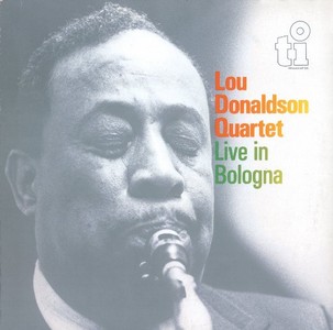LOU DONALDSON / ルー・ドナルドソン / LIVE IN BOLOGNA / ライヴ・イン・ボローニャ